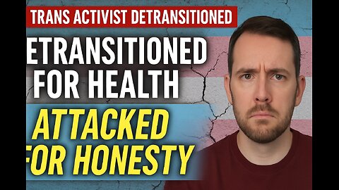 A Trans Activist Detransitioned For Health — And Was Immediately Attacked For Honesty