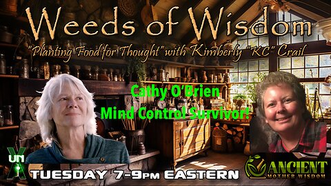 Weeds of Wisdom with Cathy O'Brien, MK Ultra Survivor