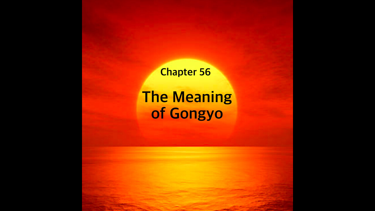 Chpt. 56 The Meaning of Gongyo
