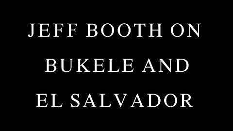 Jeff Booth on Bukele, Bitcoin & the Future of El Salvador | All In Bitcoin BLOCKS With CK