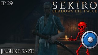 Sekiro: Shadows Die Twice - Ep 29 Jinsuke Saze