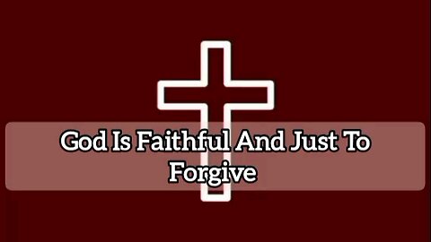 God Is Faithful And Just To Forgive: 1 John 1:9 - Bible Verse - Bible Quote - Gospel Message - God's Word