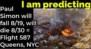 I am predicting: Paul Simon will fall 8/19, will die 8/30 = Flight 587 Queens, NYC