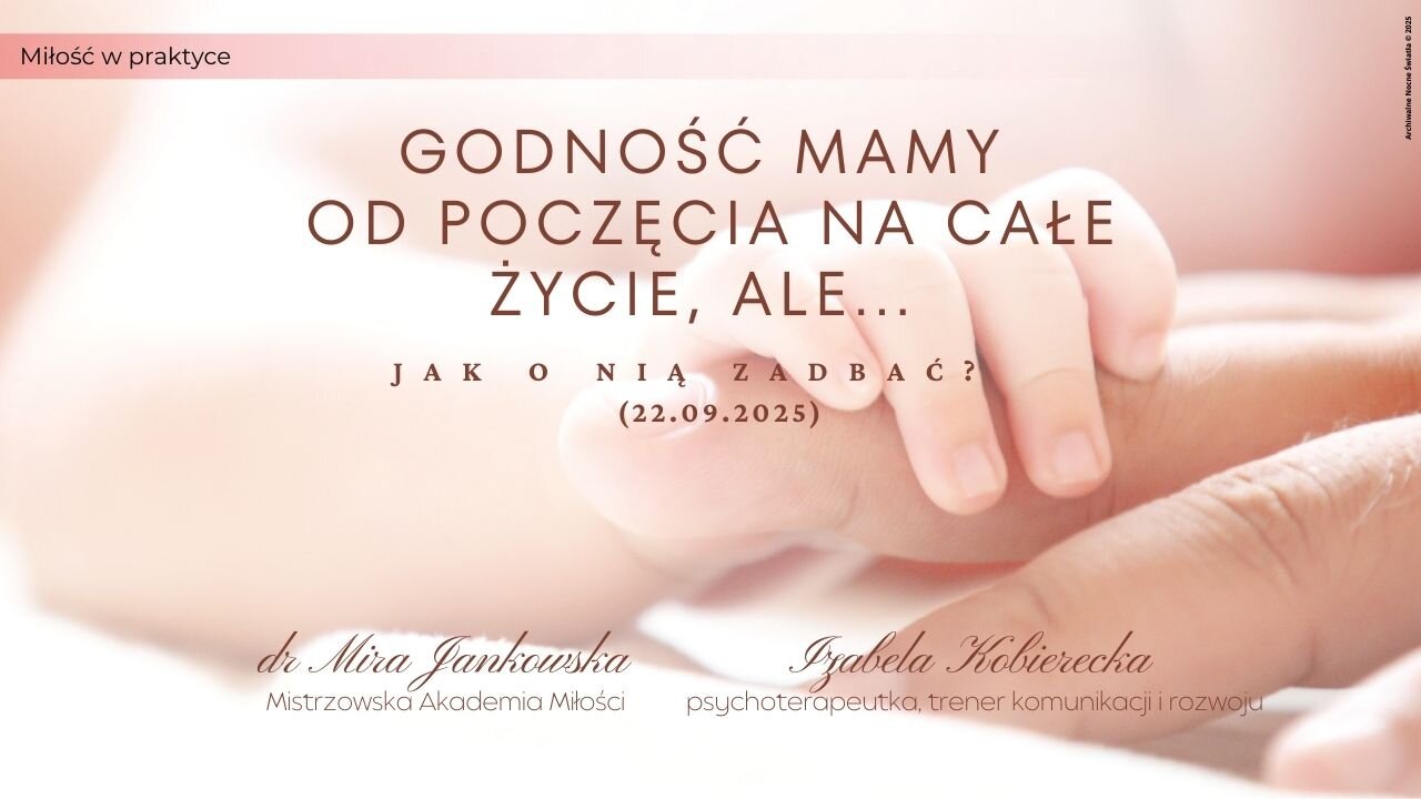 Godność mamy od poczęcia na całe życie, ale... jak o nią zadbać? | Miłość w praktyce | 22.09.2025