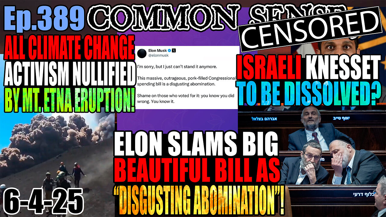 Ep.389 Elon SLAMS Big Beautiful Bill: “Disgusting Abomination”! Israeli Knesset To Be Dissolved?