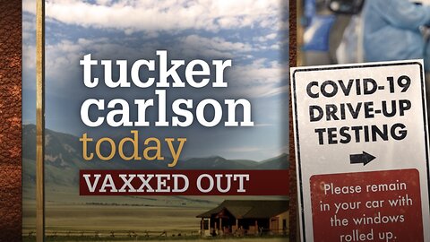 Tucker Carlson Today: Vaxxed Out