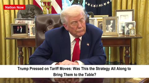Trump Pressed on Tariff Moves: Was This the Strategy All Along to Bring Them to the Table? 
