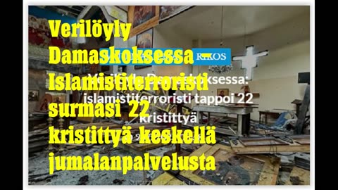 Verilöyly Damaskoksessa - Islamistiterroristi surmasi 22 kristittyä keskellä Jumalanpalvelusta