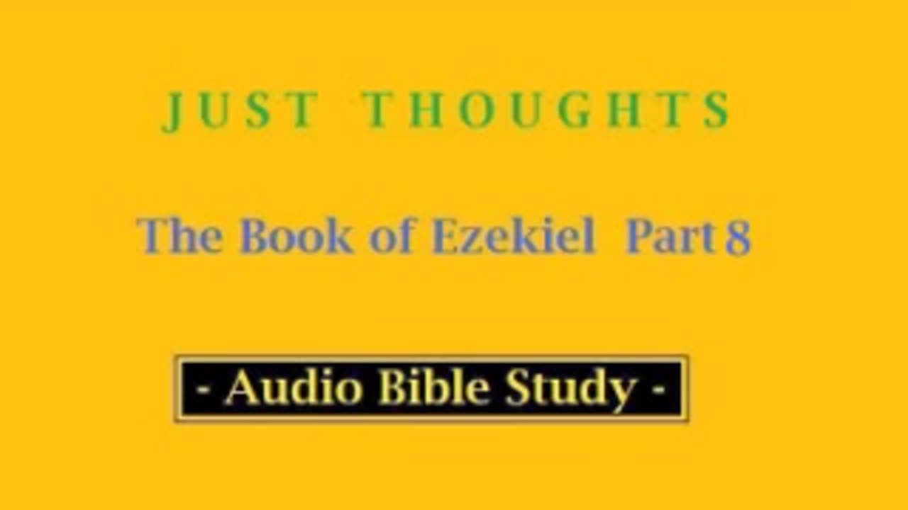 Just Thoughts - The Book of Ezekiel Part 8 (2013) Retro