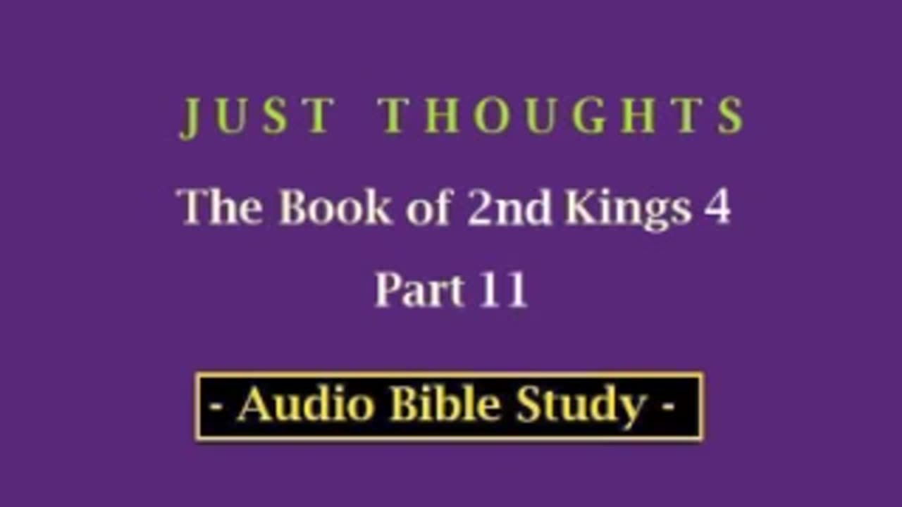 Just Thoughts - The Book of 2nd Kings 4 Part 11 (2013) Retro
