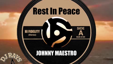 R.I.P. JOHNNY MAESTRO