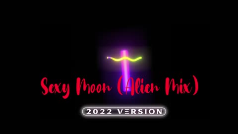 Sexy Moon (👽Alien👽 Mix) [2022 Version] Teaser Video