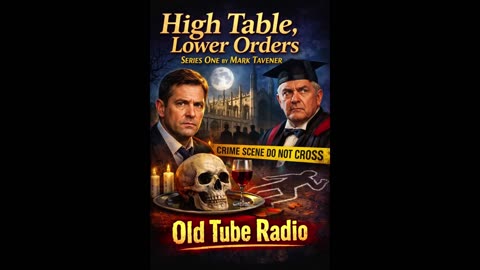 High Table, Lower Orders – Series One A Cambridge Mystery by Mark Tavener :BBC RADIO DRAMA