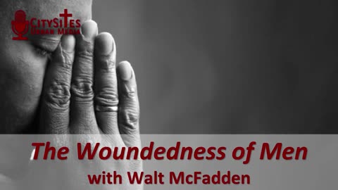 The Woundedness of Men with Walt McFadden