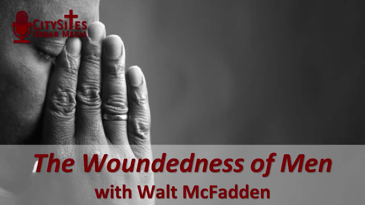 The Woundedness of Men with Walt McFadden