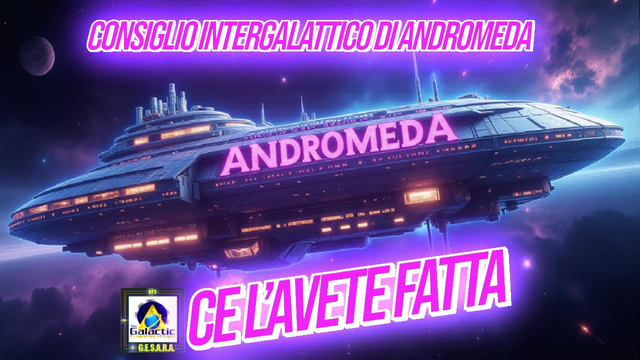 🟣🟣🟣CONSIGLIO INTERGALATTICO DI ANDROMEDA: CE L’AVETE FATTA.