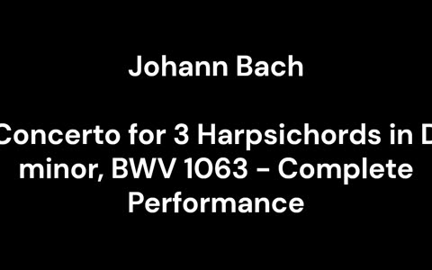 Concerto for 3 Harpsichords in D minor, BWV 1063 - Complete Performance