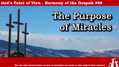 Harmony of the Gospels #88 - The Purpose of Miracles || God's Point of View