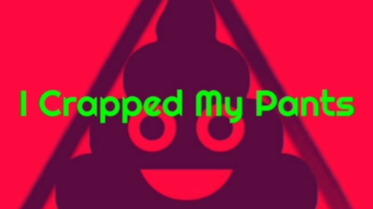 I Crapped My Pants