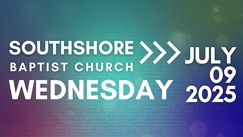 Wednesday Evening Service July 9, 2025 I Pastor Jayme Jackson I Southshore Baptist Church