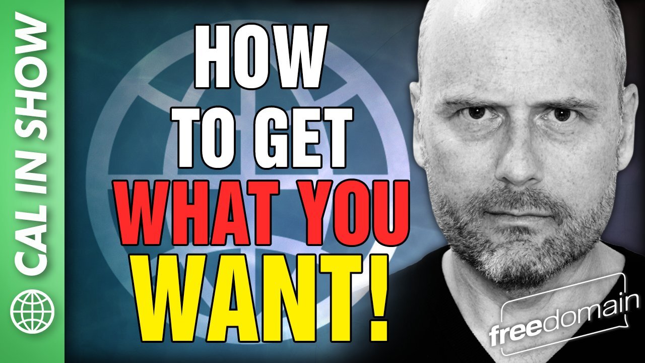How to Get What You Want! CALL IN SHOW