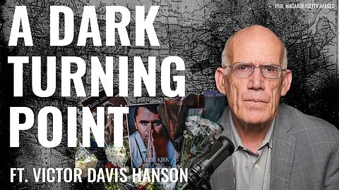 Victor Davis Hanson: ‘Anti-Fascist’ Violence Claimed Charlie Kirk. Where Does America Go From Here?