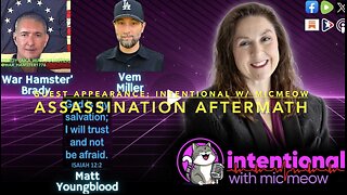 Guest Appearance: Intentional w/ Mic Meow; Assassination Aftermath
