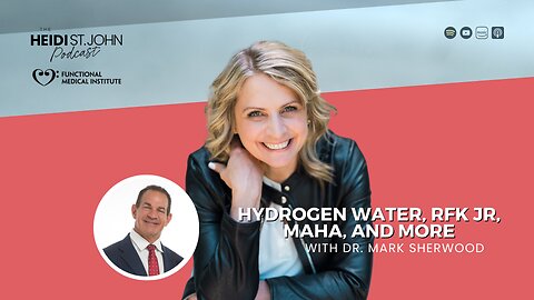 Hydrogen Water, RFK Jr, MAHA, and More with Dr. Mark Sherwood
