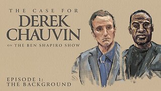 Ep. 2160 - The Case For Derek Chauvin | Episode 1: The Background