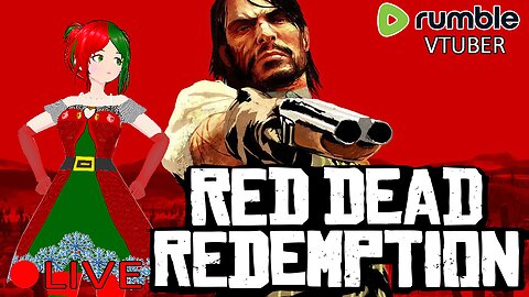 (VTUBER) - Saving Christmas from the Mexican Cartels - Red Dead Redemption #3 - RUMBLE