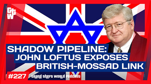 John Loftus on the British OP Paperclip Connection, Leading to Mossad's Creator | #GTW 227 (Clip)