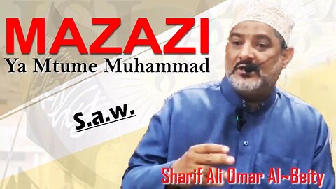 Mazazi ya Mtume Muhammad (S.A.W) :: Sharif Ali Omar Al-Baity