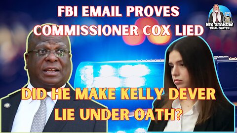 Commissioner Michael Cox lied about Kelly Dever - FBI Email proves.