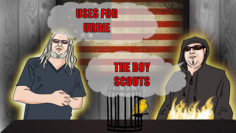 The Canary in the Cage Podcast Episode 69 - Uses For Urine, The Boy Scouts