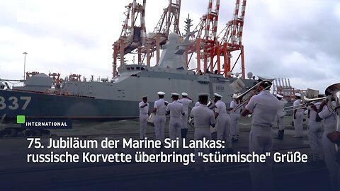 75. Jubiläum der Marine Sri Lankas: russische Korvette überbringt "stürmische" Grüße