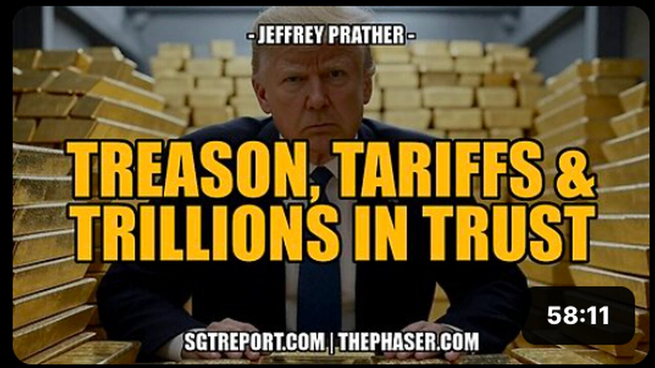 TREASON, TARIFFS & THE $150 TRILLION TRUST -- Jeffrey Prather