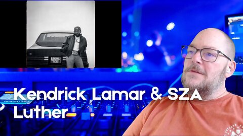 Boomer Listens to Kendrick Lamar & SZA - Luther