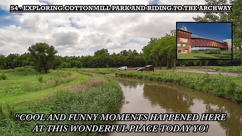EXPLORING COTTONMILL PARK AND RIDING TO THE ARCHWAY
