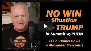 NO WIN Situation for TRUMP in Summit w/Putin - Alexander Mercouris & Lt Col Daniel Davis