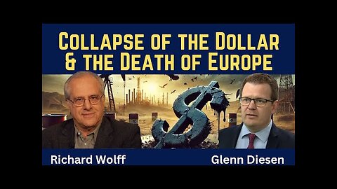 Richard Wolff: Collapse of the Dollar & the Death of Europe