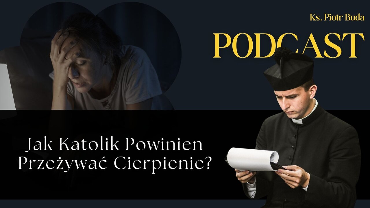 Jak Katolik Powinien Przeżywać Cierpienie? | Ks. Piotr Buda | Podcast