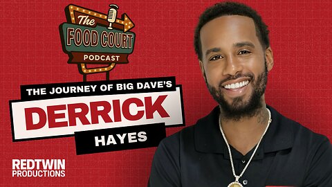 THE FOOD COURT | THE JOURNEY OF BIG DAVE'S WITH DERRICK HAYES