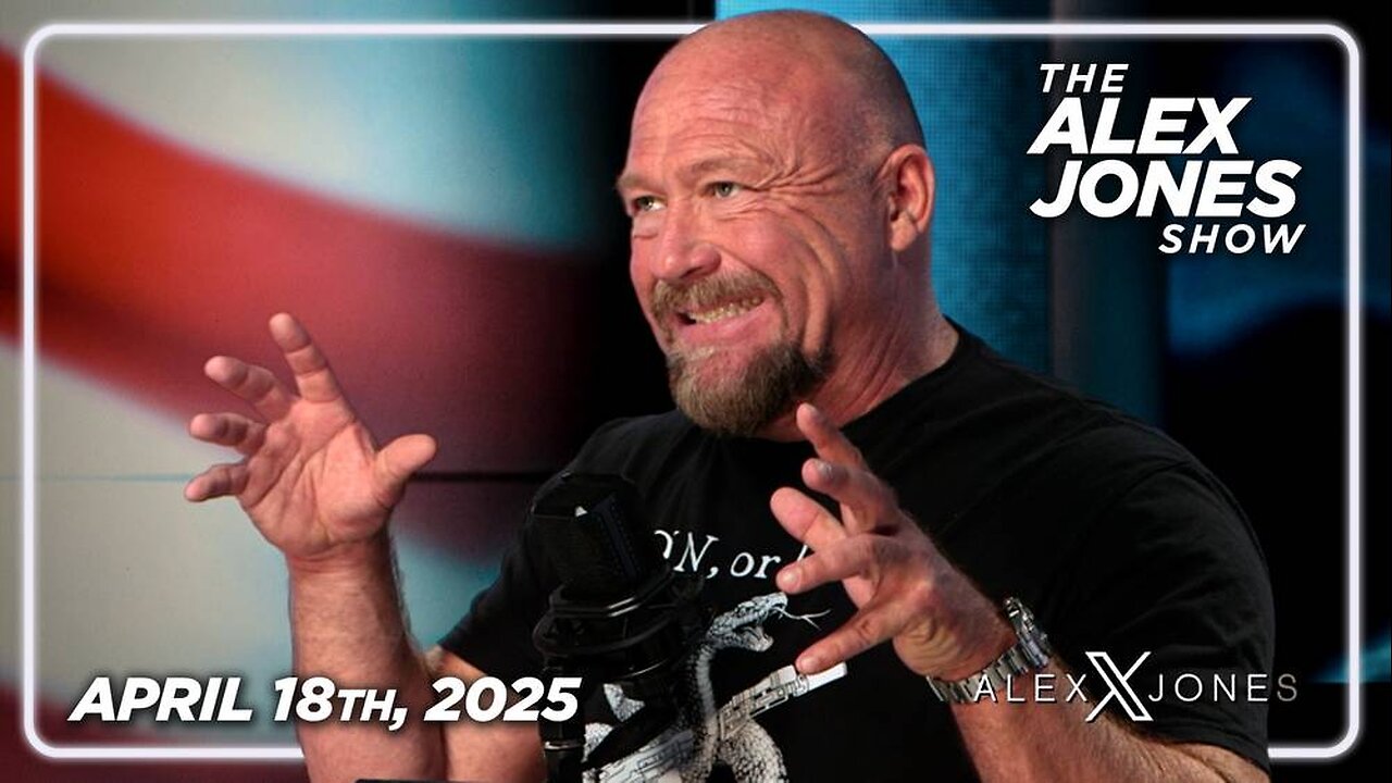 The Alex Jones Show FRIDAY FULL SHOW 4/18/25