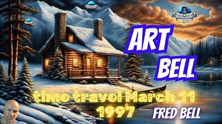 ART BELL TIME TRAVEL from March 11 1997 /Fred Bell (Guest)