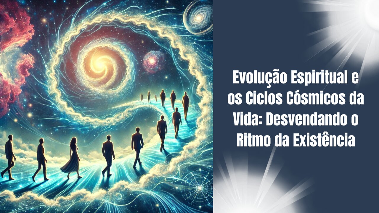 Evolução Espiritual e os Ciclos Cósmicos da Vida: Desvendando o Ritmo da Existência