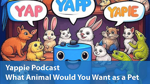 What Animal Would You Want as a Pet | Yappie Podcast | EP056 | Weekly Tech, Movie, Game Podcast