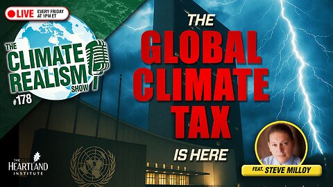 The Global Climate Tax NARROWLY Avoided — The Climate Realism Show #178
