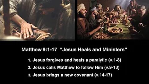 Matthew 9:1-17 “Jesus Heals and Ministers” - Calvary Chapel Fergus Falls