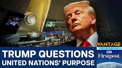 Trump at UNGA： Criticises UN, Addresses Palestine Statehood, Ukraine War ｜ Vantage on Firstpost
