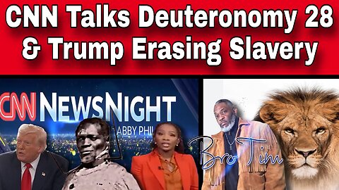CNN Talks Deuteronomy 28 & Trump Erasing Slavery